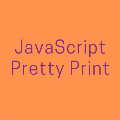 Print Javascript Pretty