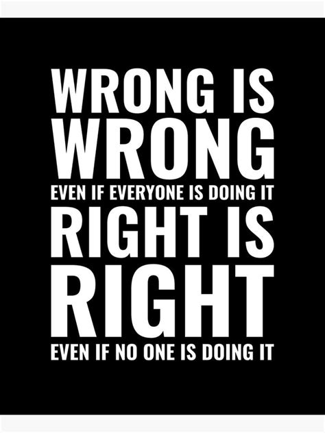 Printable Wrong Is Wrong Even If Everyone Is Doing It Right Is Right Even If No One Is Doing It