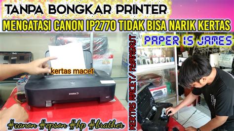 printer canon ip 2770 tidak bisa menarik kertas