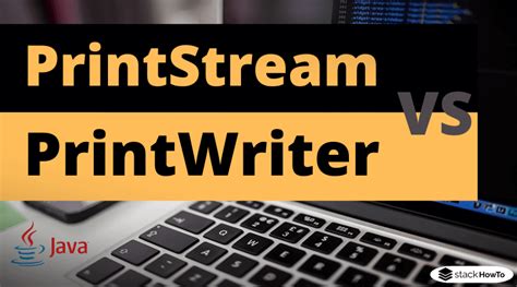 Printstream Printwriter