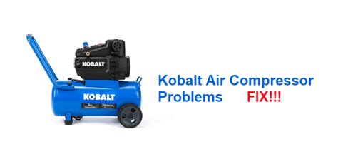 Problems With Kobalt Air Compressor