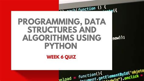 programming data structures and algorithms using python week 6 quiz