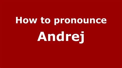 pronounce andrej