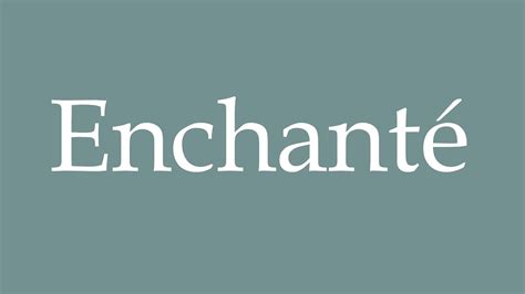 pronounce enchante in french