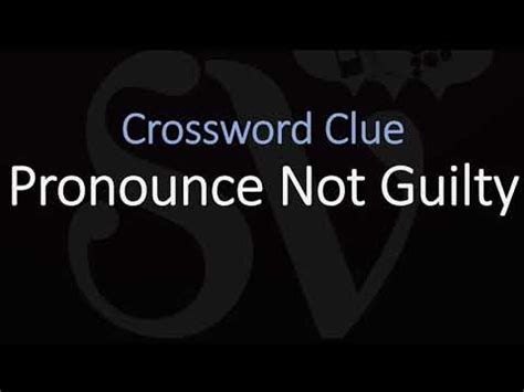 pronounce guilty crossword clue