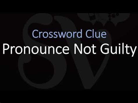 pronounce not guilty crossword clue