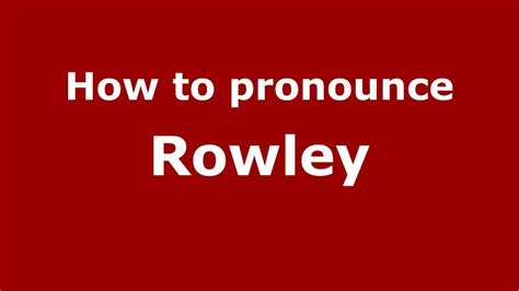 pronounce rowley