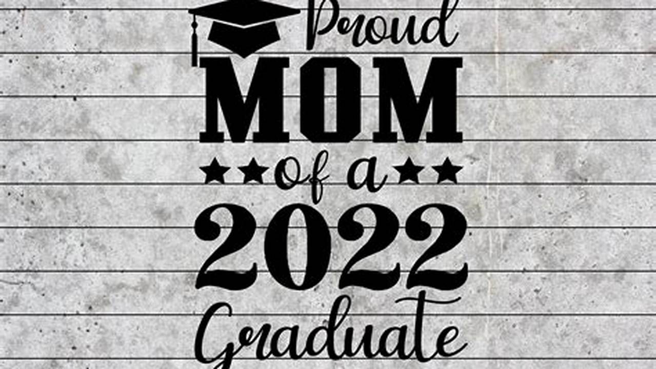 Discover and Download "Proud Mom of a 2022 Graduate" SVG Designs for Enduring Memories