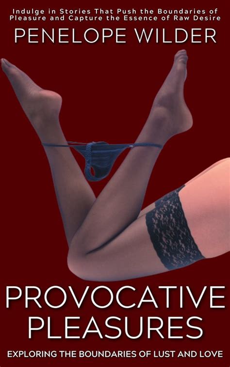 provocative pleasures