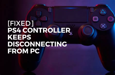 Ps4 Controller Keeps Disconnecting Even When Plugged In Pc