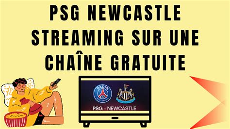 psg newcastle streaming gratuit