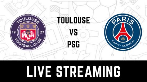 psg toulouse streaming live