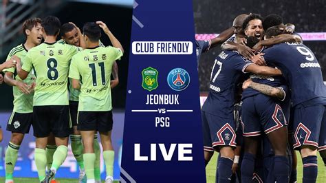 psg vs jeonbuk live