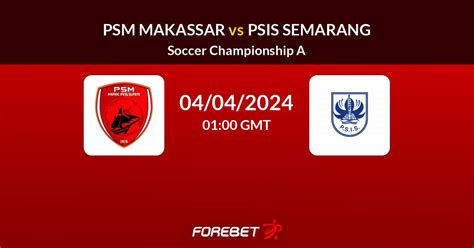 psis semarang vs psm makassar prediction