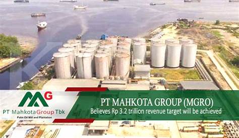 Pt Mahkota Group Tbk Palm Oil Mill And Plantation In Indonesia - Riset