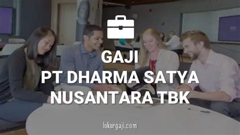 pt dharma satya nusantara tbk gaji