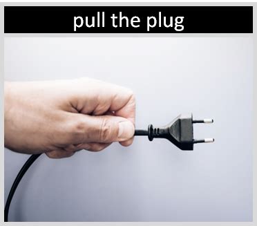 pull the plug on expression meaning