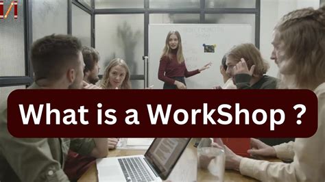 Purpose Of Workshops