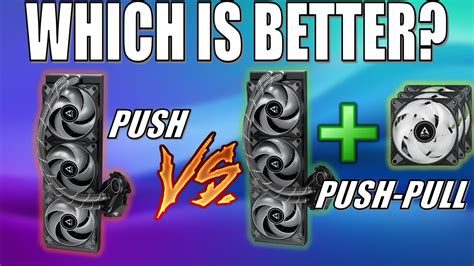 Push Pull Vs Push Cpu Cooler