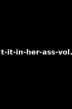 put it in her ass 22
