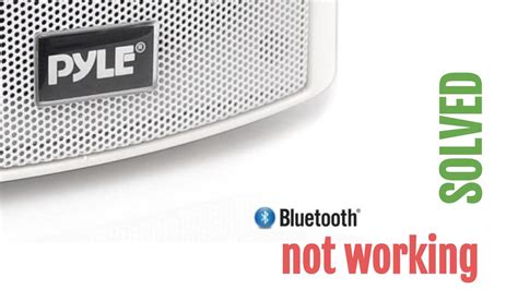 Pyle Bluetooth Speaker Not Working