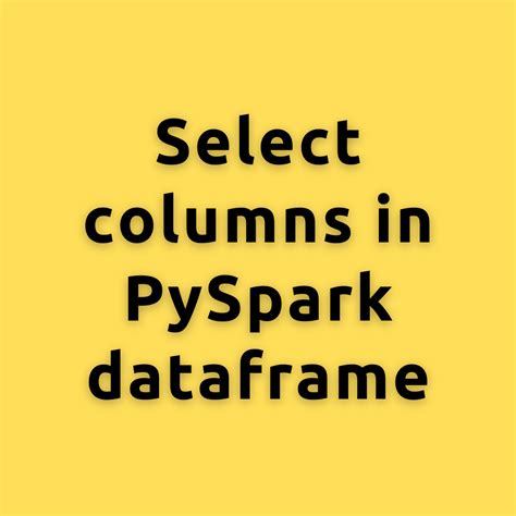 pyspark dataframe select