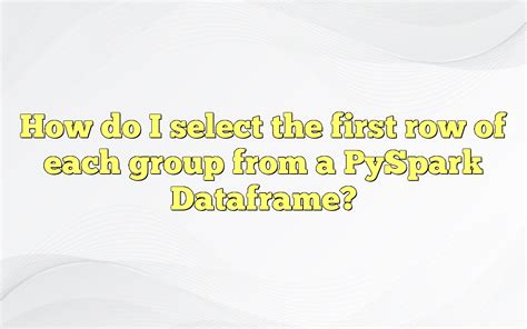 pyspark dataframe select first row