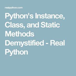 python's instance class and static methods demystified