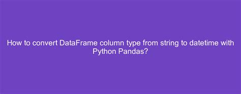python convert dataframe column type