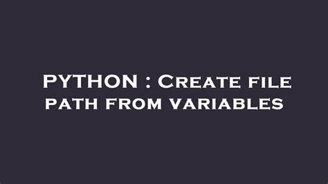 Python Create File From Path
