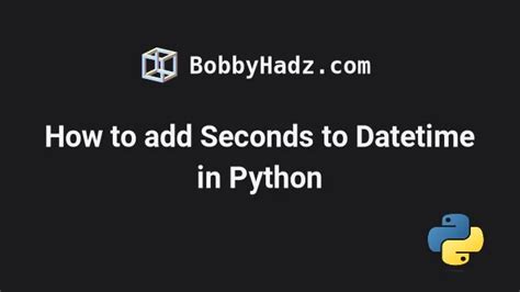 python datetime add seconds to current time