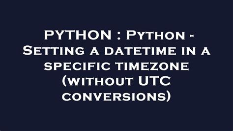 python datetime set timezone