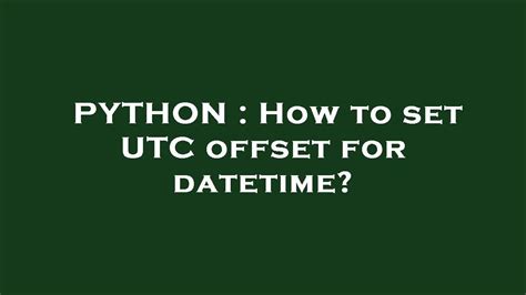 python datetime with utc offset