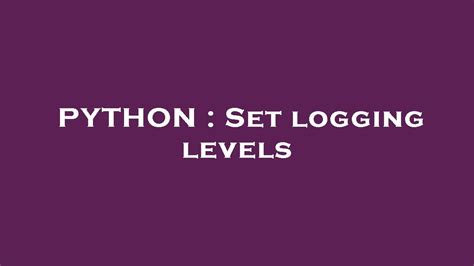 python logging set default level