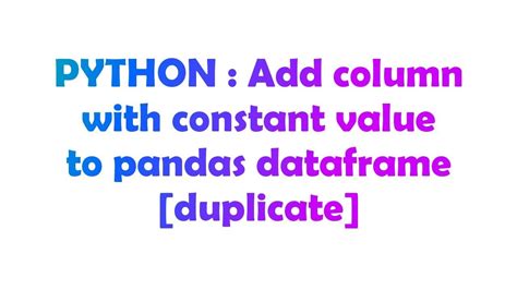 python pandas add column with constant value