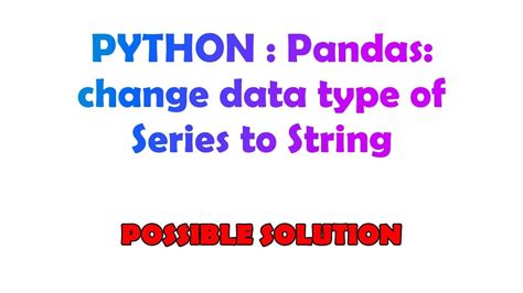 python pandas change data type to string