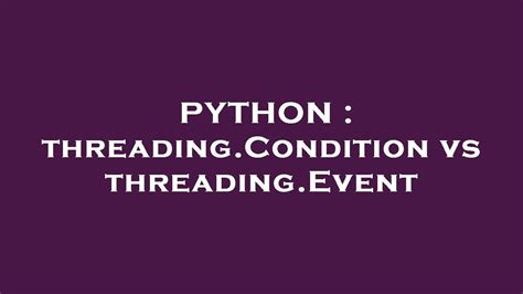 Python Threading Condition Vs Lock