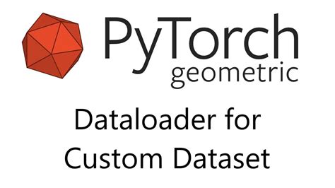 Pytorch Geometric Dataloader