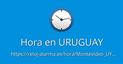 q hora es ahora en uruguay