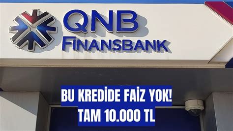 qnb finansbank 10000 tl faizsiz kredi