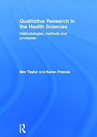 qualitative research in the health sciences methodologies methods and processes