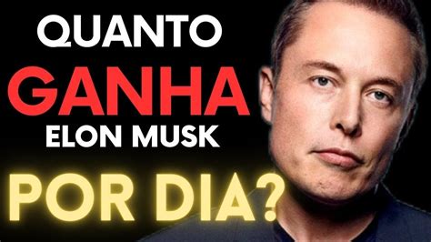 quanto ganha o elon musk por dia