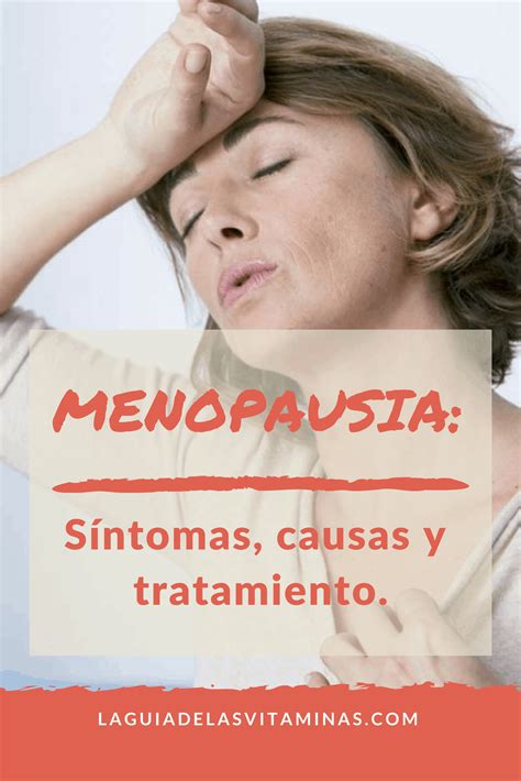 Menopausia Qué Es, Síntomas, Causas y Tratamiento