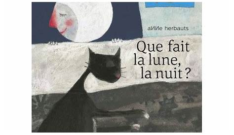 Livre: Que fait la lune la nuit?, Anne Herbauts, Casterman, Anne