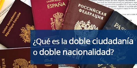 ¿Qué implica tener la doble nacionalidad Mexicana Española? Habeas
