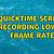 quicktime screen recording low frame rate