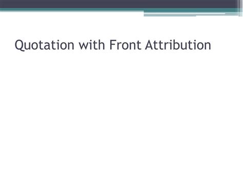 Quotation With Front Attribution Example