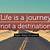 quote life journey not destination
