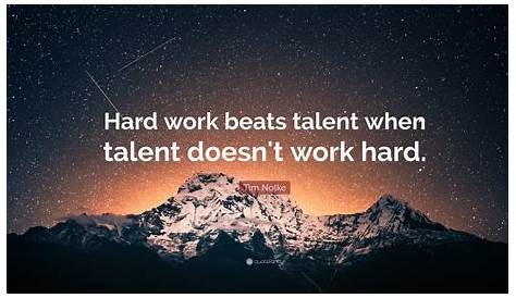 Quotes About Hard Work Over Talent Tim Notke Quote “ Beats When