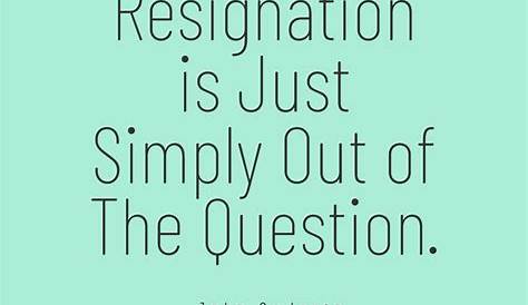Quotes For Resigned Boss The Most Outrageous Resignation Letters Ever Resignation